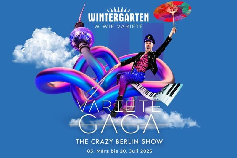 Berlin: “VARIETÉ GAGA” at Wintergarten - Varieté Show - Jack Woodhead’s strange trip through Berlin