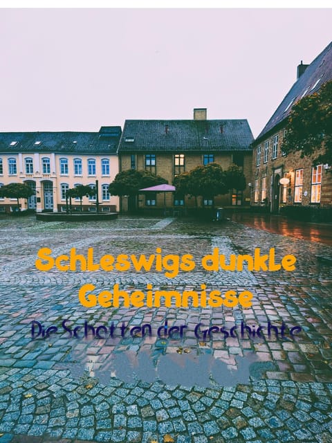 The shadows of history - "Schleswig's dark secrets - Key points to know before you book